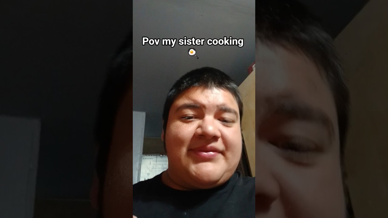 pov my sister cooking 🍳 
