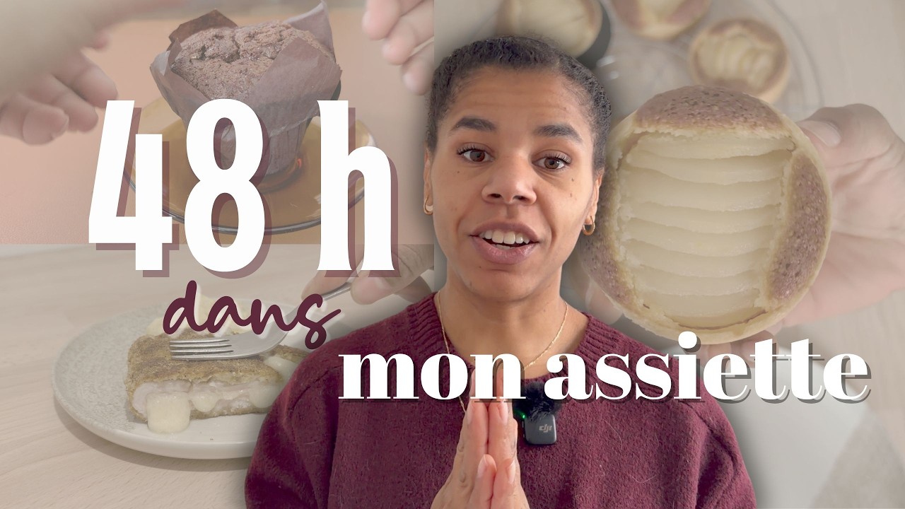 48H dans mon assiette | Repas, Snacks & Vraie Vie
