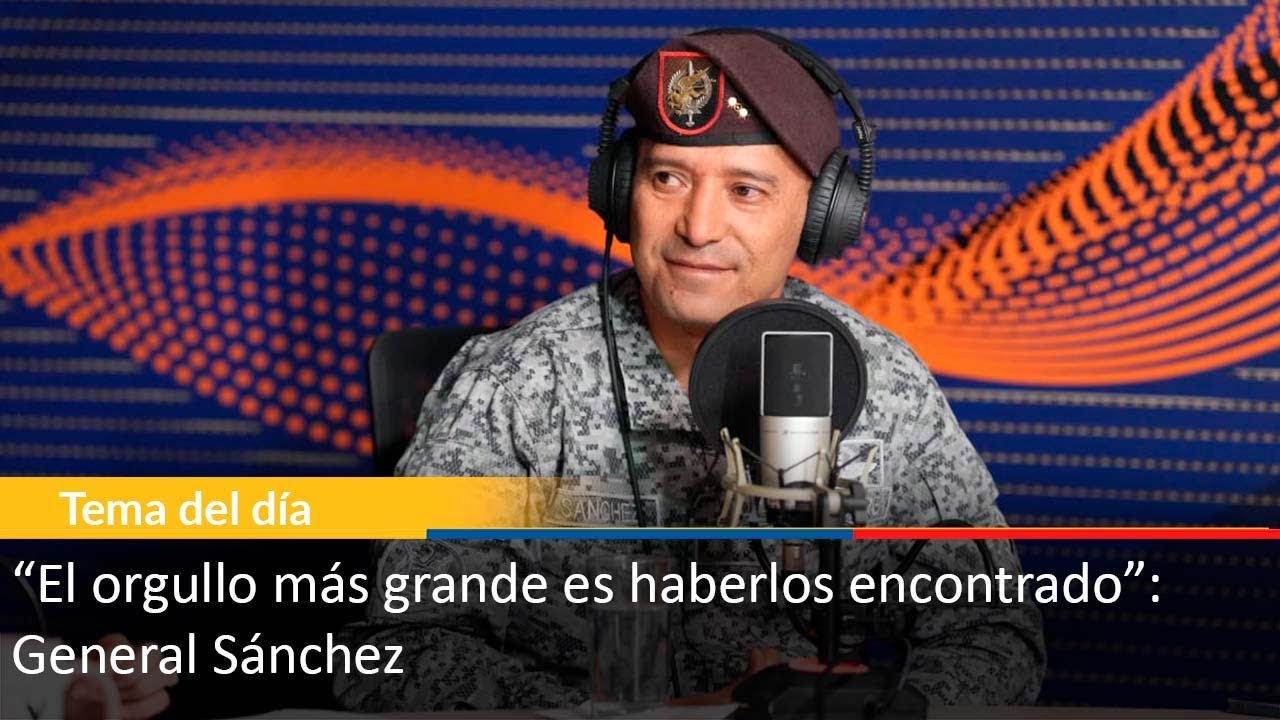 “El orgullo más grande es haberlos encontrado”: General Sánchez