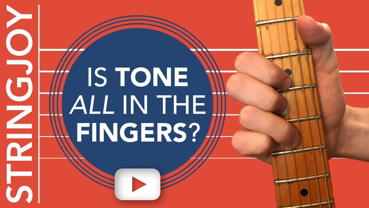 Is Guitar Tone All In Your Fingers?