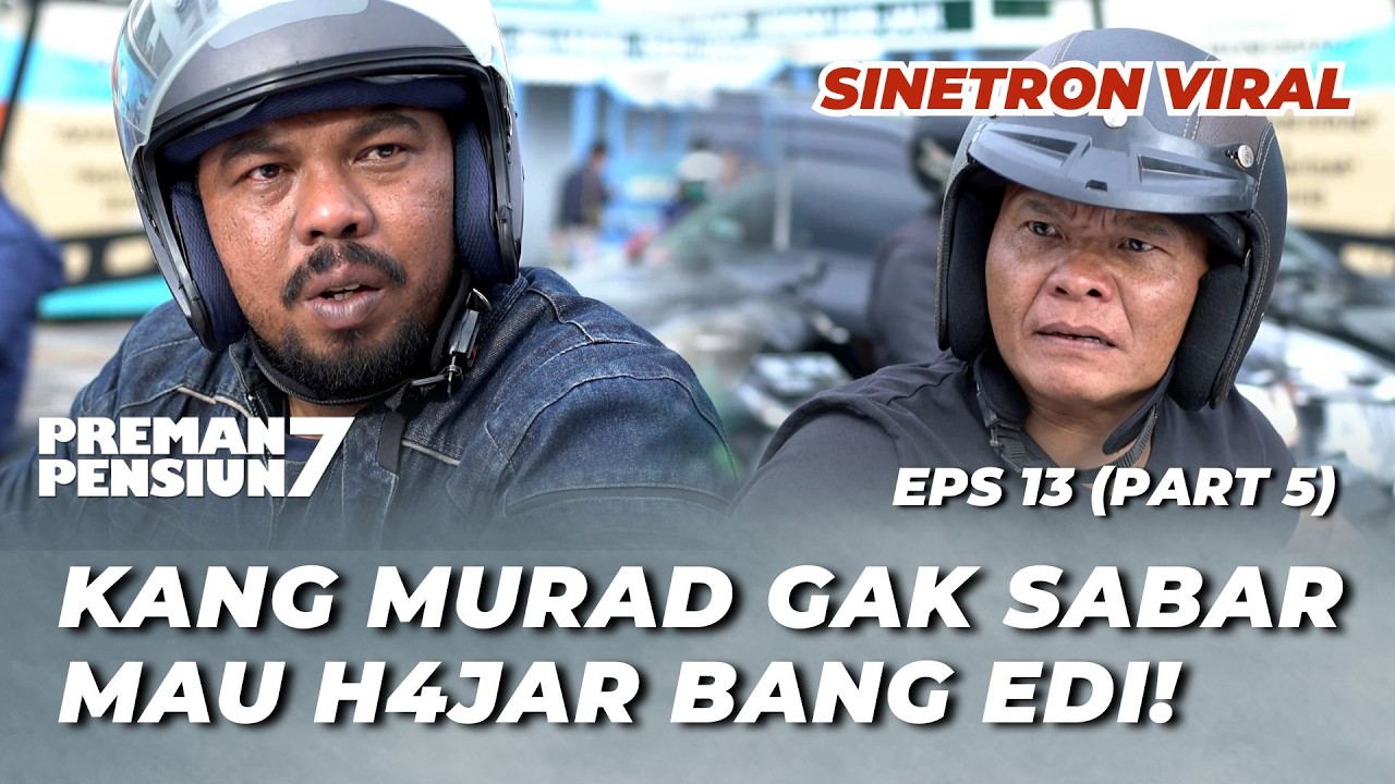 PREMAN PENSIUN 7 EPS 13 (PART 5): BERSIAP SIAGA‼️ PERANG DIMULAI? - Epy Kusnandar, Abenk Marco