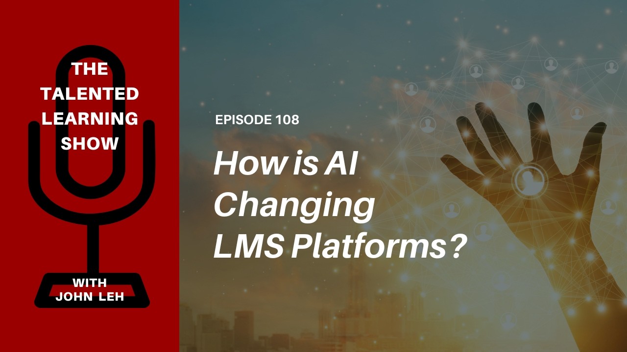 How is AI Changing the LMS? - Talented Learning Show Podcast 108