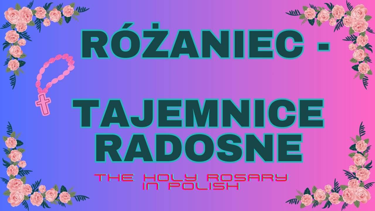 The Holy Rosary in Polish  3.  Różaniec -  Tajemnice radosne  Rosary - Joyful mysteries