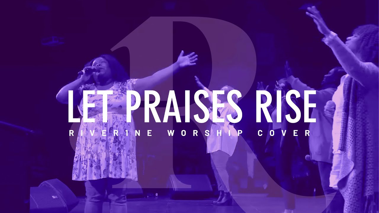 River1ne Worship || Cover of “Let Praises Rise ” by ORU Worship Center