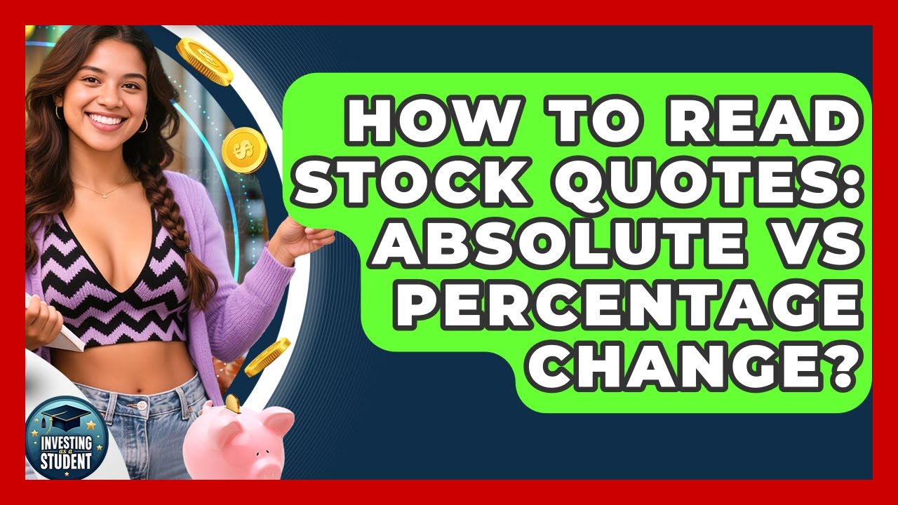 How To Read Stock Quotes: Absolute Vs Percentage Change? - Investing As A Student