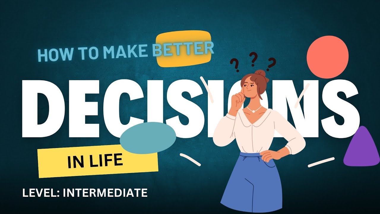 English Podcast - How to Make Better Decisions in Life ? | 🎧 English on the Go! |  Intermediate