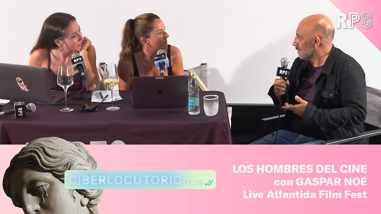 CON GASPAR NOÉ DESDE EL ATLANTIDA FILM FEST | CIBERLOCUTORIO | #RPS