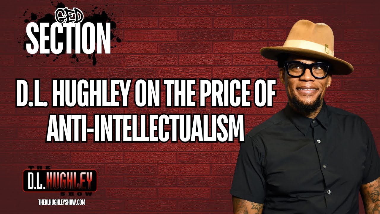 The GED Section:  DL Hughley Breaks Down The Price of Anti-Intellectualism