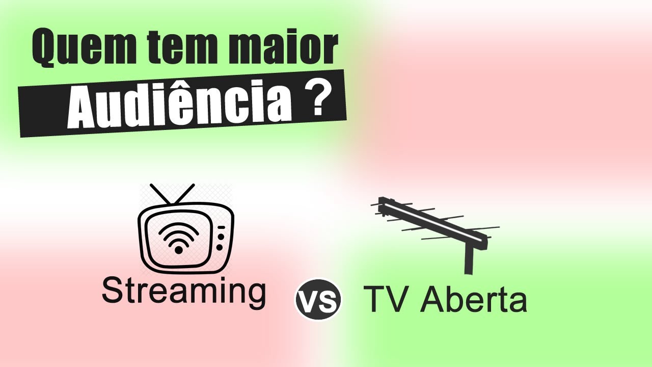 Quem tem maior audi&ecirc;ncia: Streaming ou Tv aberta?