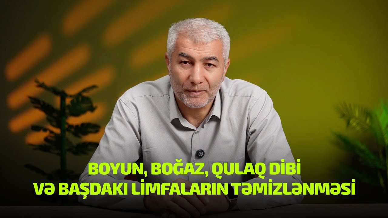 Boyun, Boğaz, Qulaq Dibi və Başda Limfaların Təmizlənməsi | Limfa Təmizlənməsi - 1 | Fizuli Hüseynov