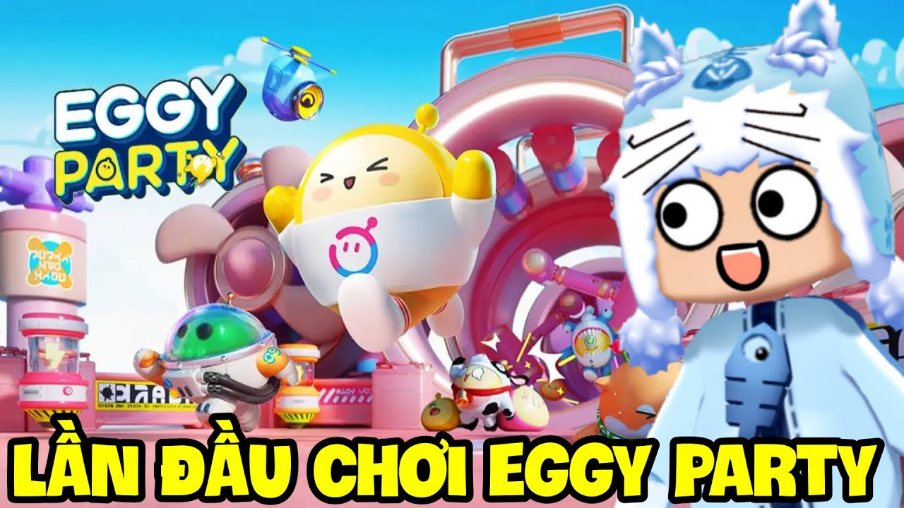 MEOWPEO LẦN ĐẦU THỬ CHƠI EGGY PARTY VÀ CÁI KẾT
