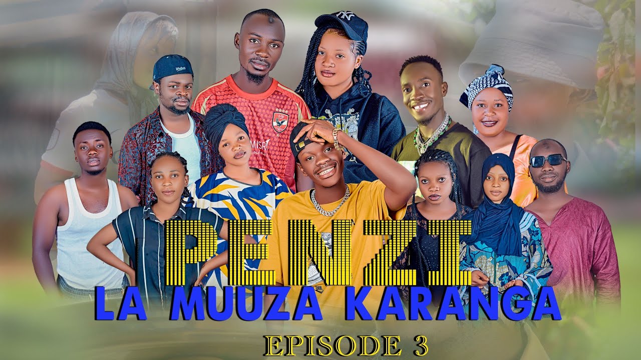 PENZI LA MUUZA KARANGA EPISODE 3