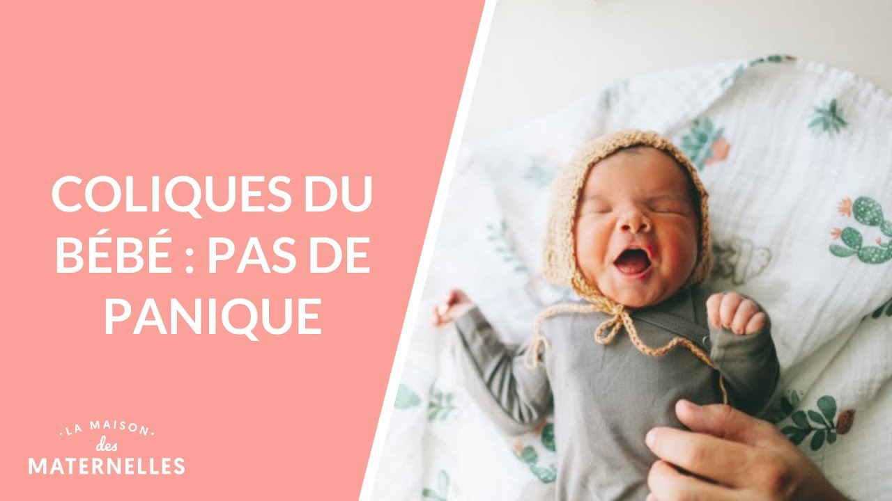 Coliques du b&eacute;b&eacute; : pas de panique !  - La Maison des maternelles #LMDM