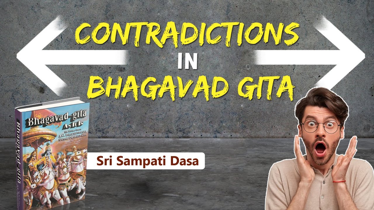Contradictions In Bhagavad Gita | Sri Sampati Dasa