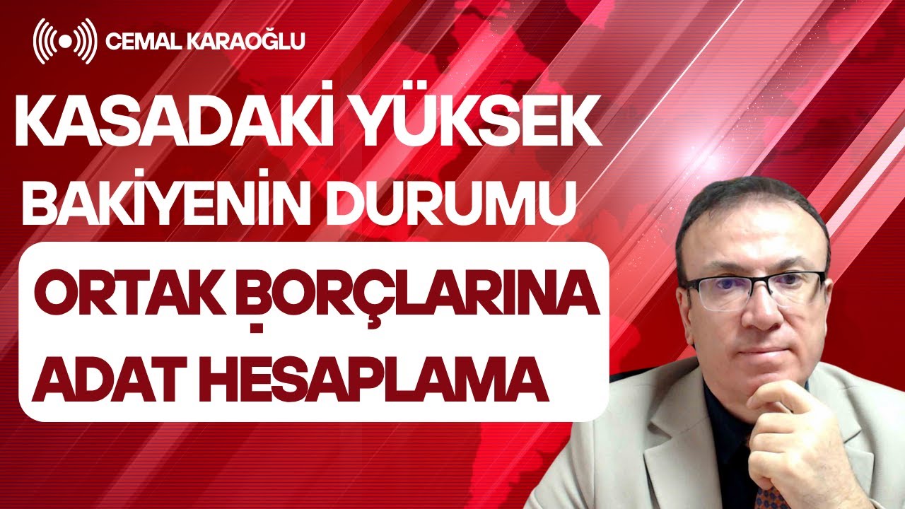 KASADAKİ YÜKSEK BAKİYENİN DURUMU | ORTAK BORÇLARINA ADAT HESAPLAMA