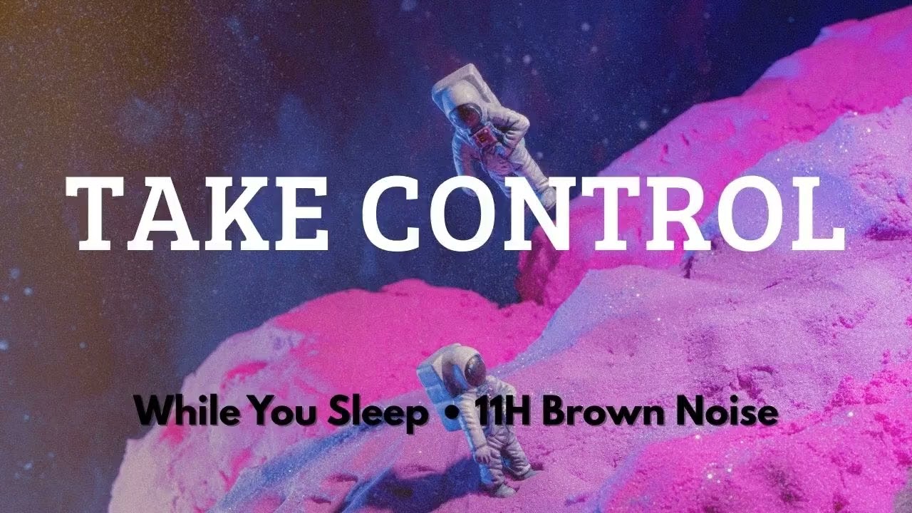 Take Control Subliminal (11H Brown Noise) | Self Mastery, Mental Clarity & Life Alignment Overnight
