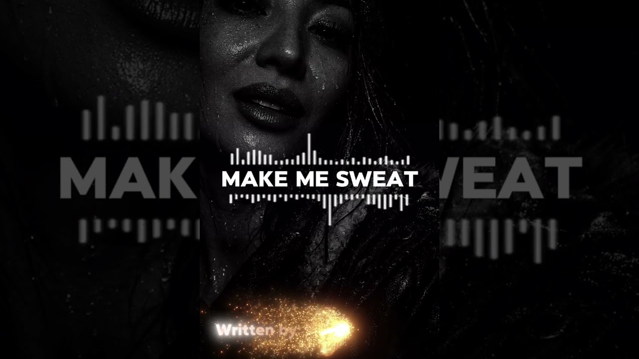 Make Me Sweat - Original lyrics by P H U A