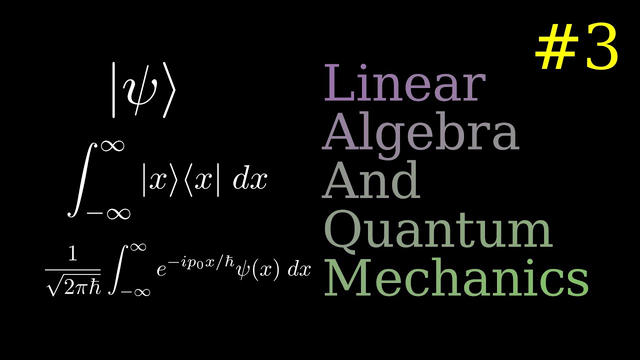 Linear Algebra: The Language of Quantum Mechanics | QM 3