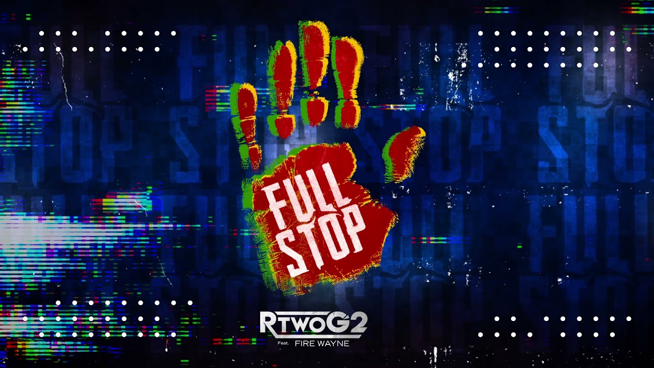 RTwoG2 - Full Stop (feat. Fire Wayne)[Official Audio]
