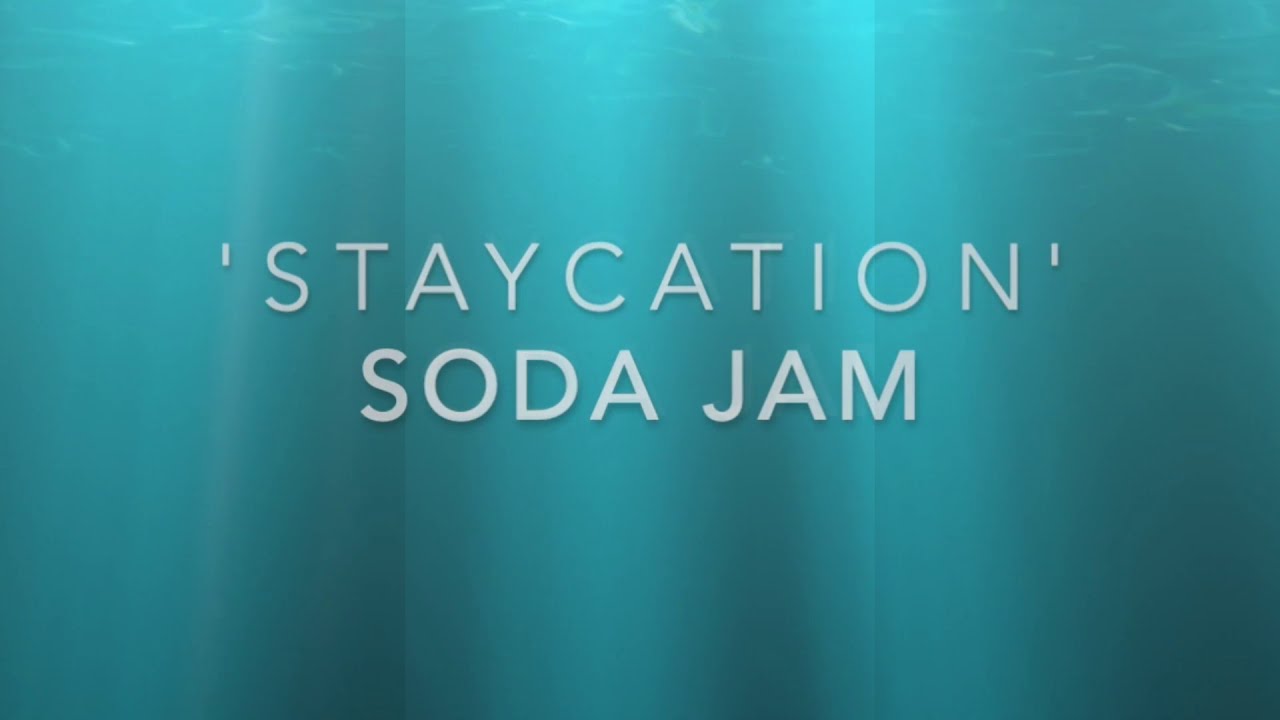 Staycation 2020 - Soda Jam