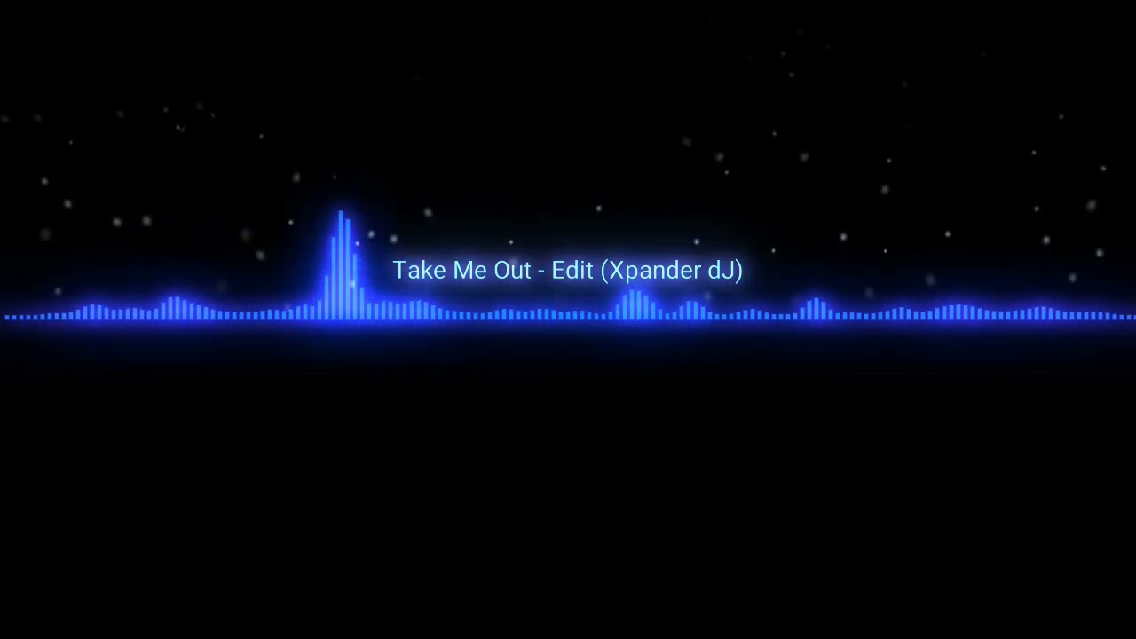 Take Me Out - Edit (Xpander dJ)