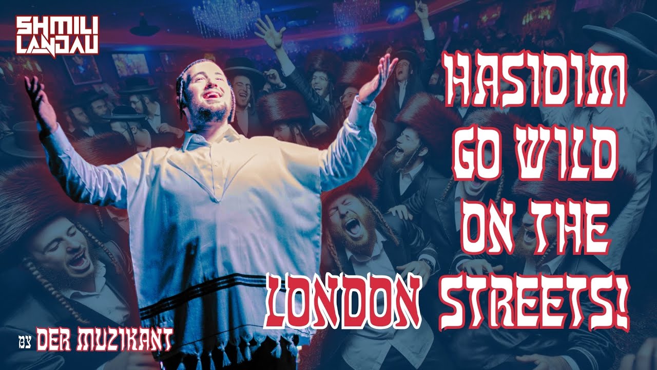 HASIDIM GO WILD ON THE STREETS OF LONDON, SHMILI LANDAU🔥
