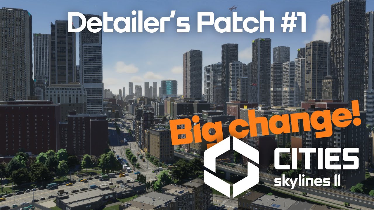 Cities: Skylines 2 - Detailer's Patch #1 is HERE! (New Content, Fixes, and More!)