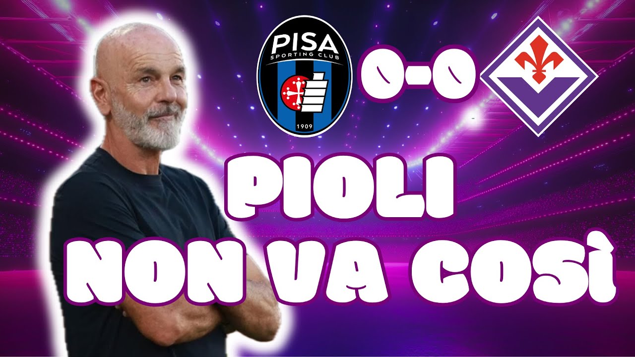 PISA FIORENTINA 0-0 | Pioli non va | FIORENTINA fa solo 13 TIRI IN PORTA IN 5 PARTITE