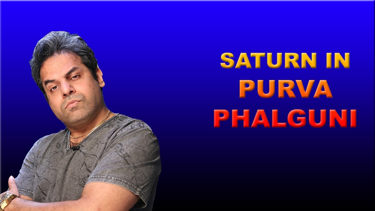 Saturn in Purva Phalguni Nakshatra in Vedic Astrology
