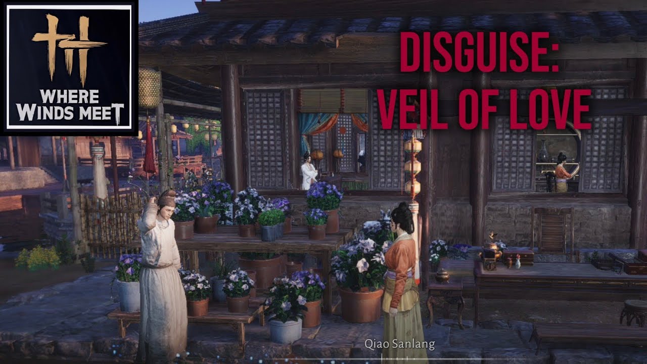 Disguise: Veil of Love | Where Winds Meet Tutorial 