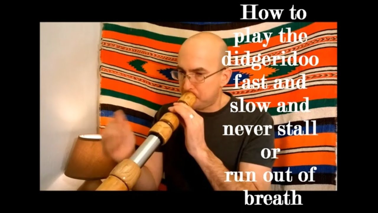 How to play the didgeridoo Fast, Slow and Never stall or run out of Breath!