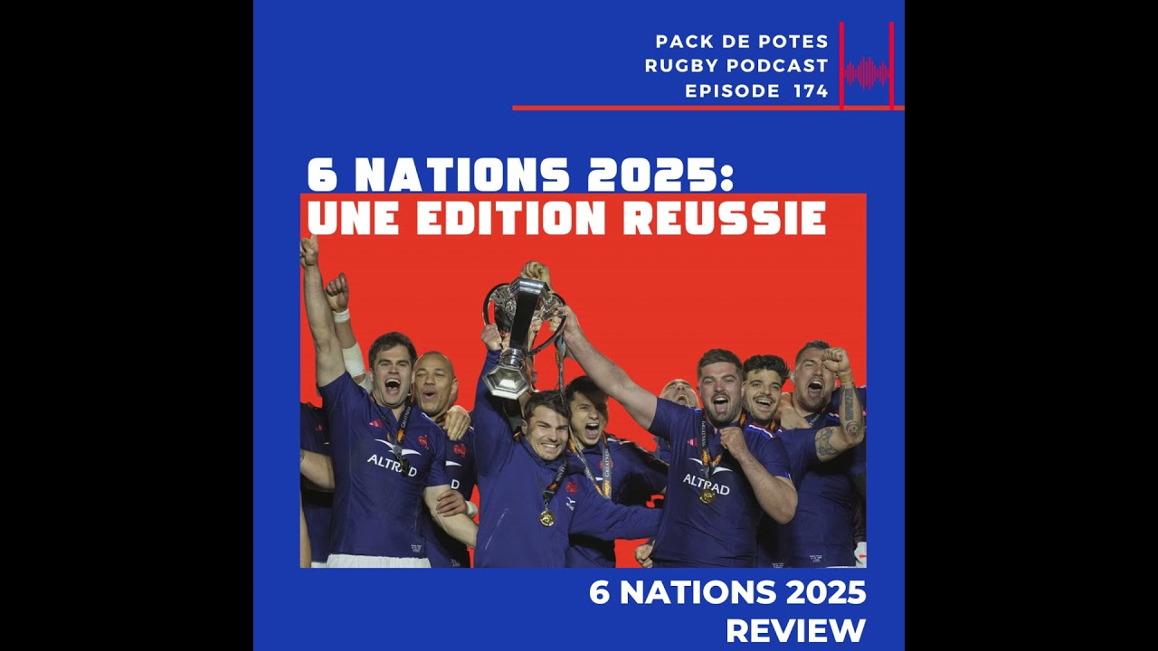 Ep. 174:  Review 6 Nations 2025 | Une édition réussie