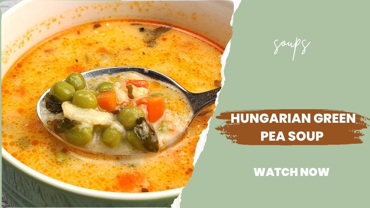 What Makes Hungarian Green Pea Soup SO Delicious
