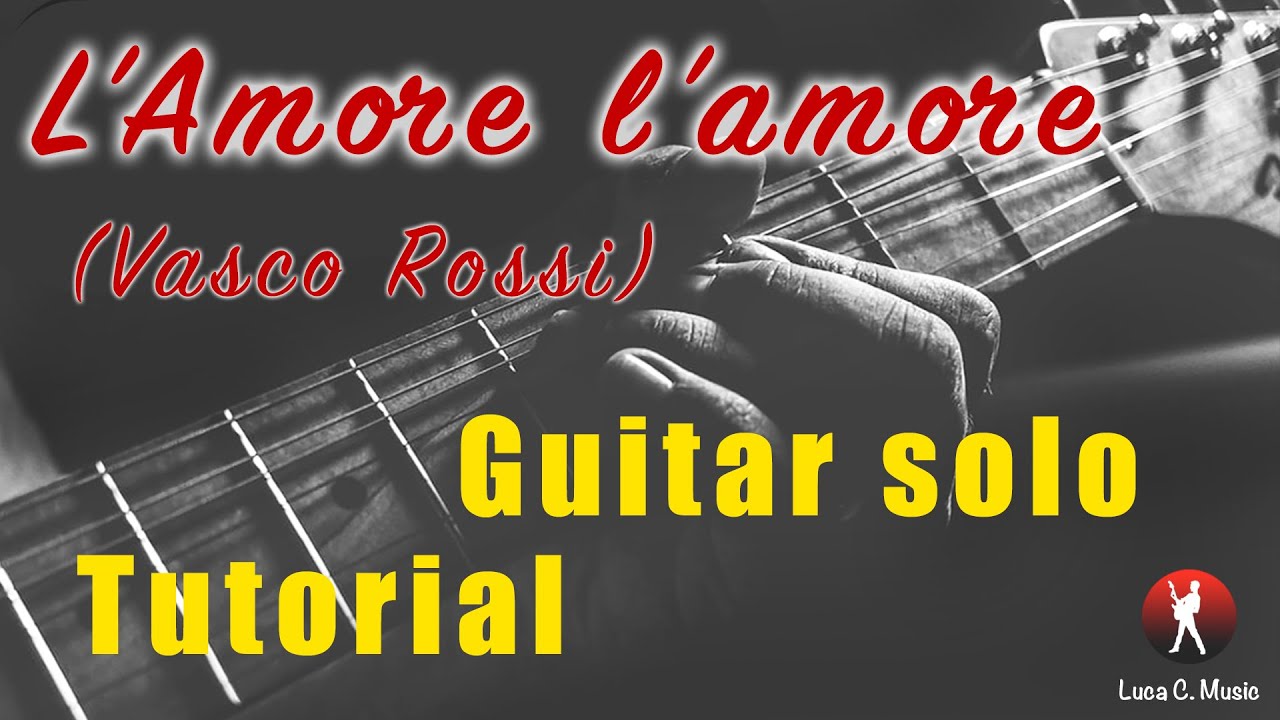 L'amore l'amore (Vasco Rossi) lezione assolo di chitarra