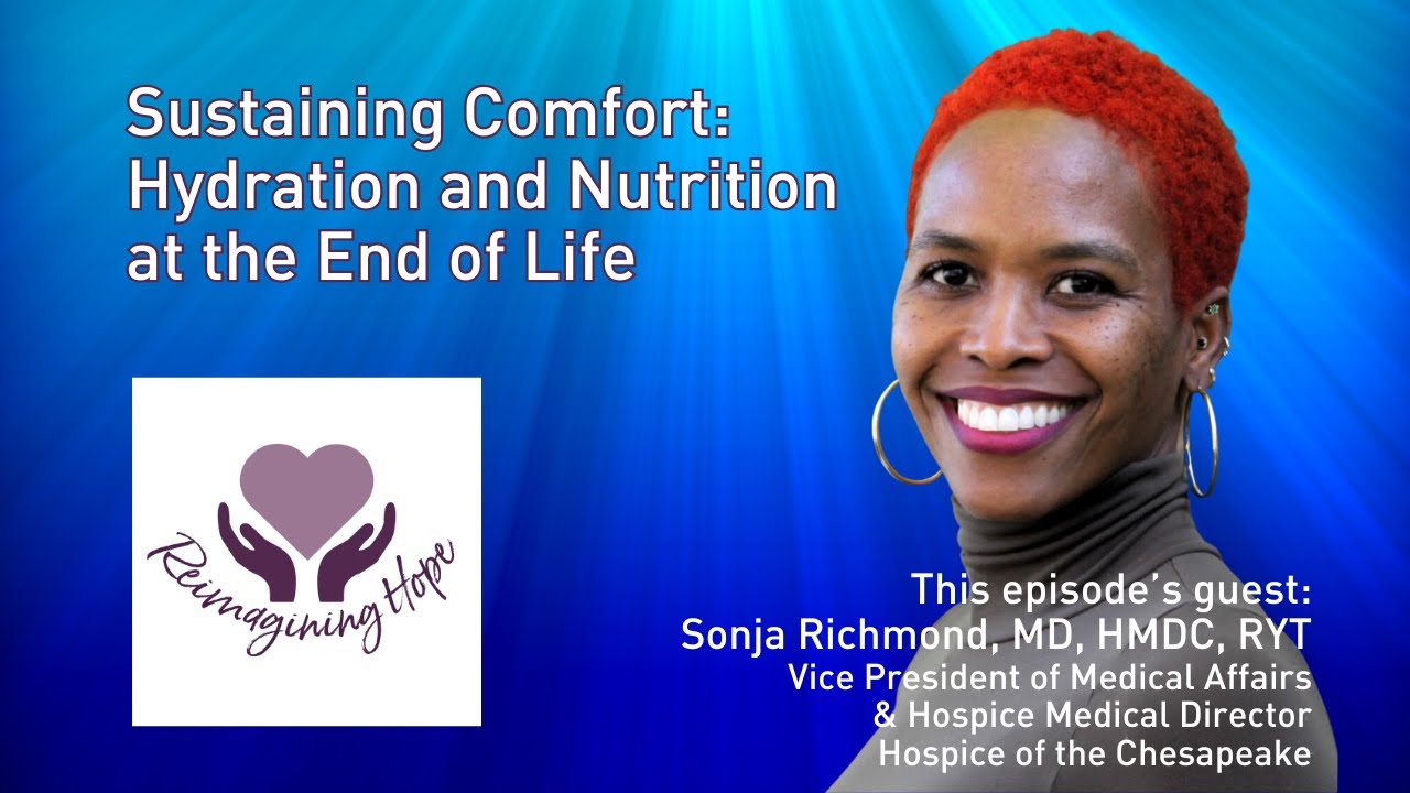 Reimagining Hope: Episode 3 - Sustaining Comfort: The Role of Hydration and Nutrition at End of Life