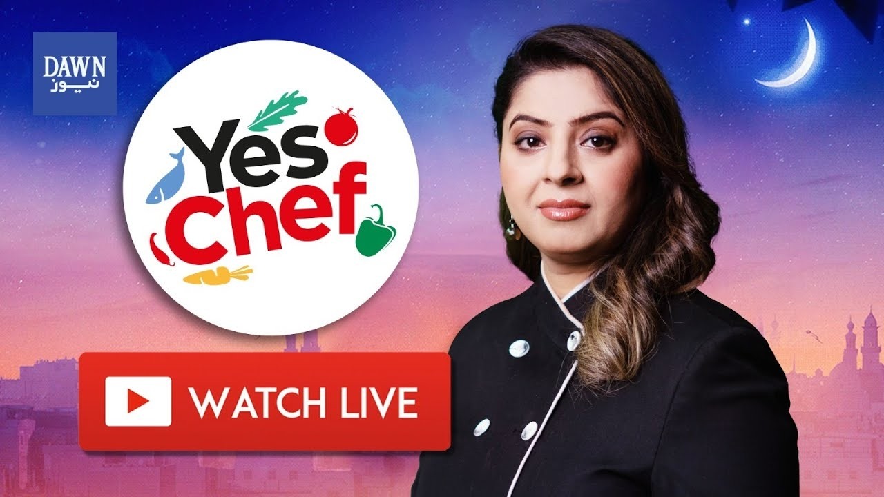 🔴 Live: Yes Chef | Ramzan Recipes | 20th Ramzan-ul-Mubarak | Dawn News Live