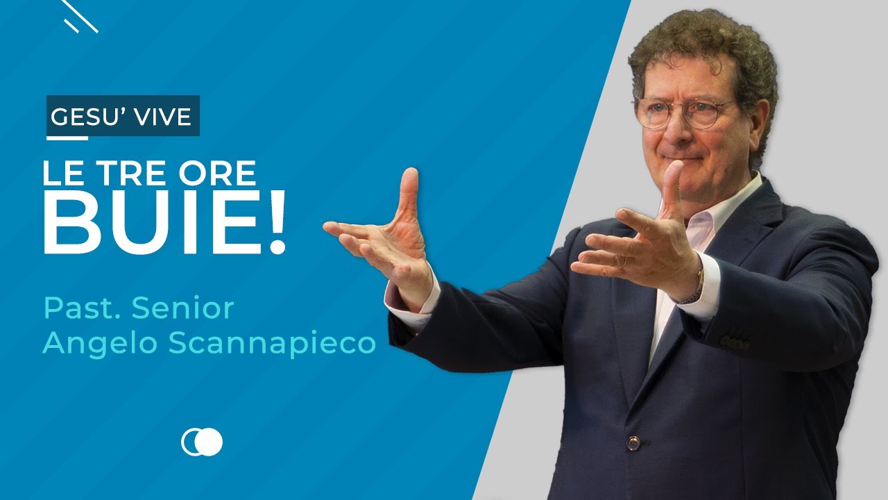 Le Tre Ore Buie - Pastore Senior Angelo Scannapieco | Gesù Vive Milano