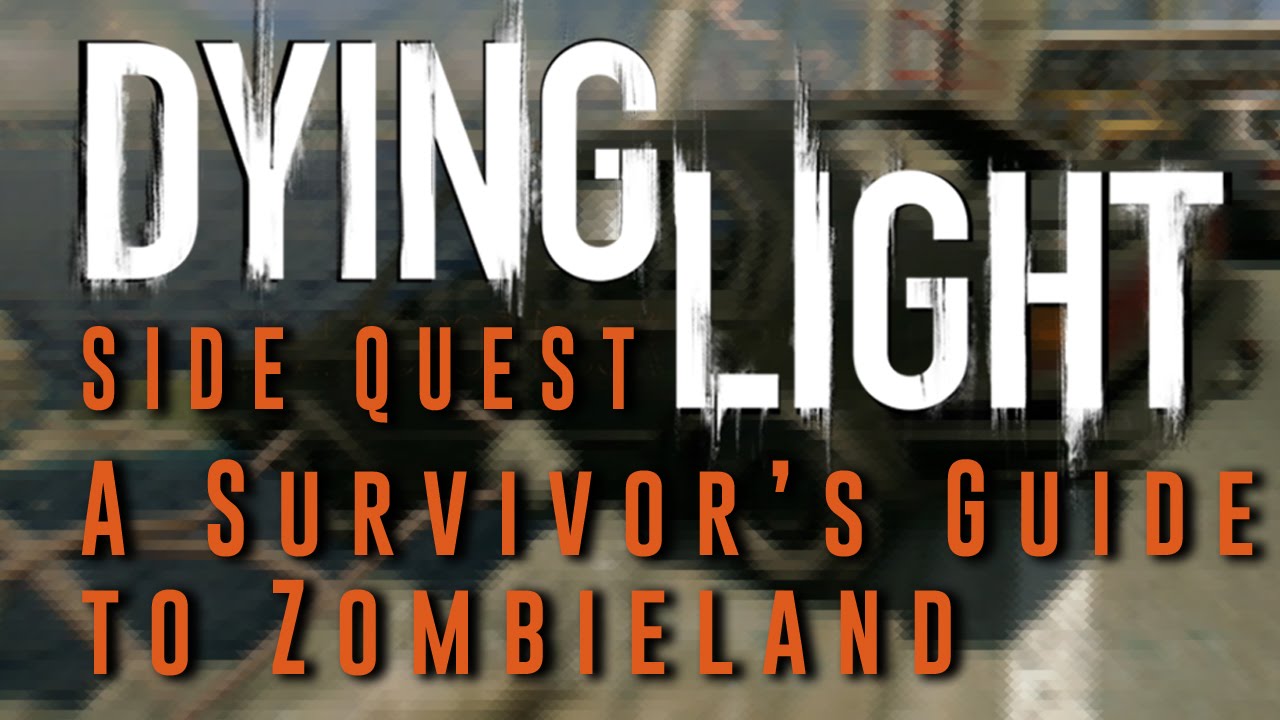 Dying Light - A Survivor's Guide to Zombieland - Side Quest Gameplay Walkthrough
