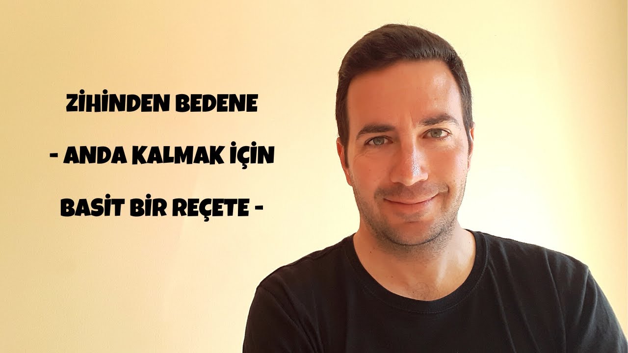 Zihinden Bedene - Anda Kalmak İçin Basit Bir Reçete | Çekim Yasası ve Enerji - Efe Kıncal