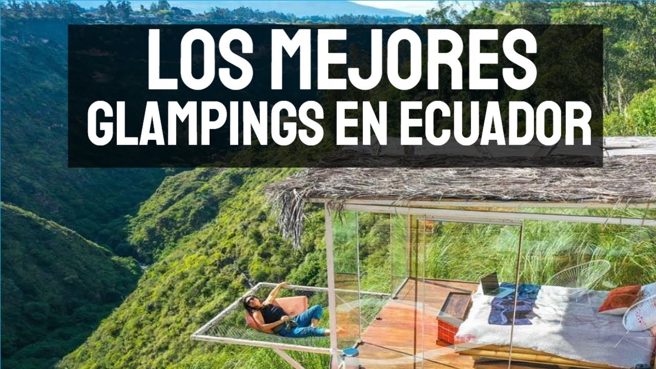 Los Mejores Glampings en Ecuador