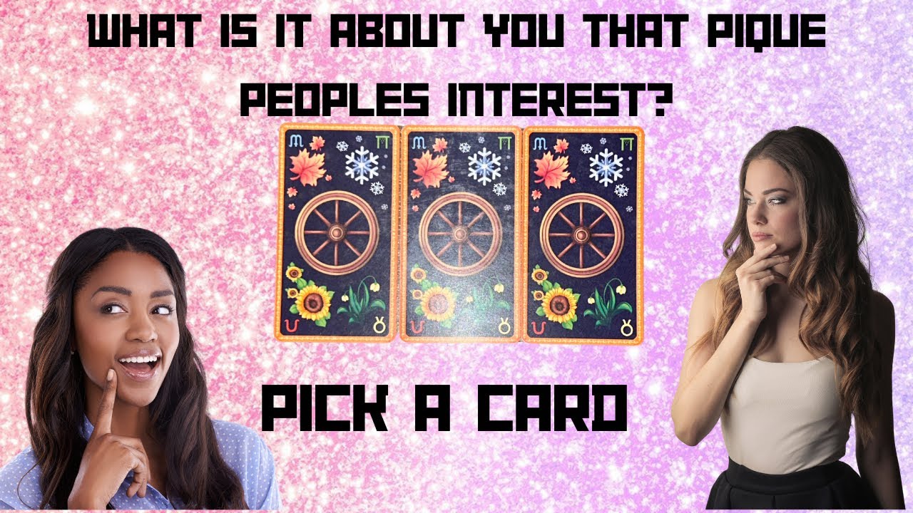 WHAT IS IT ABOUT YOU THAT PIQUE PEOPLES INTEREST?🤔🥺🧐|🔮PICK A CARD🔮|