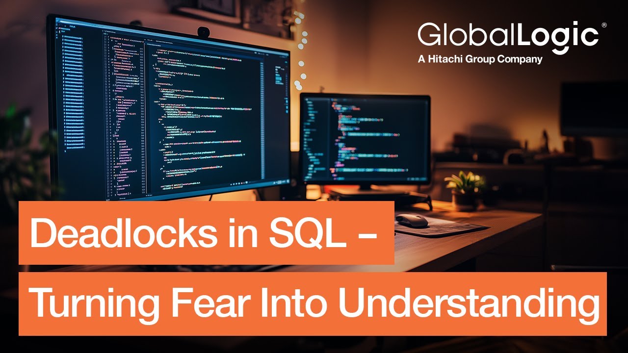 GlobalLogic Java Community Webinar #19 “Deadlocks in SQL – Turning Fear Into Understanding”