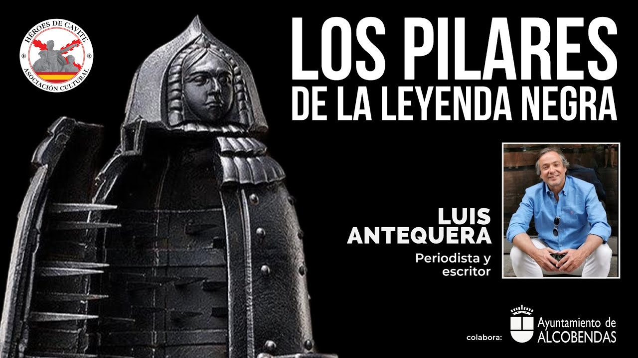 Los Pilares de la Leyenda Negra. Con Luis Antequera