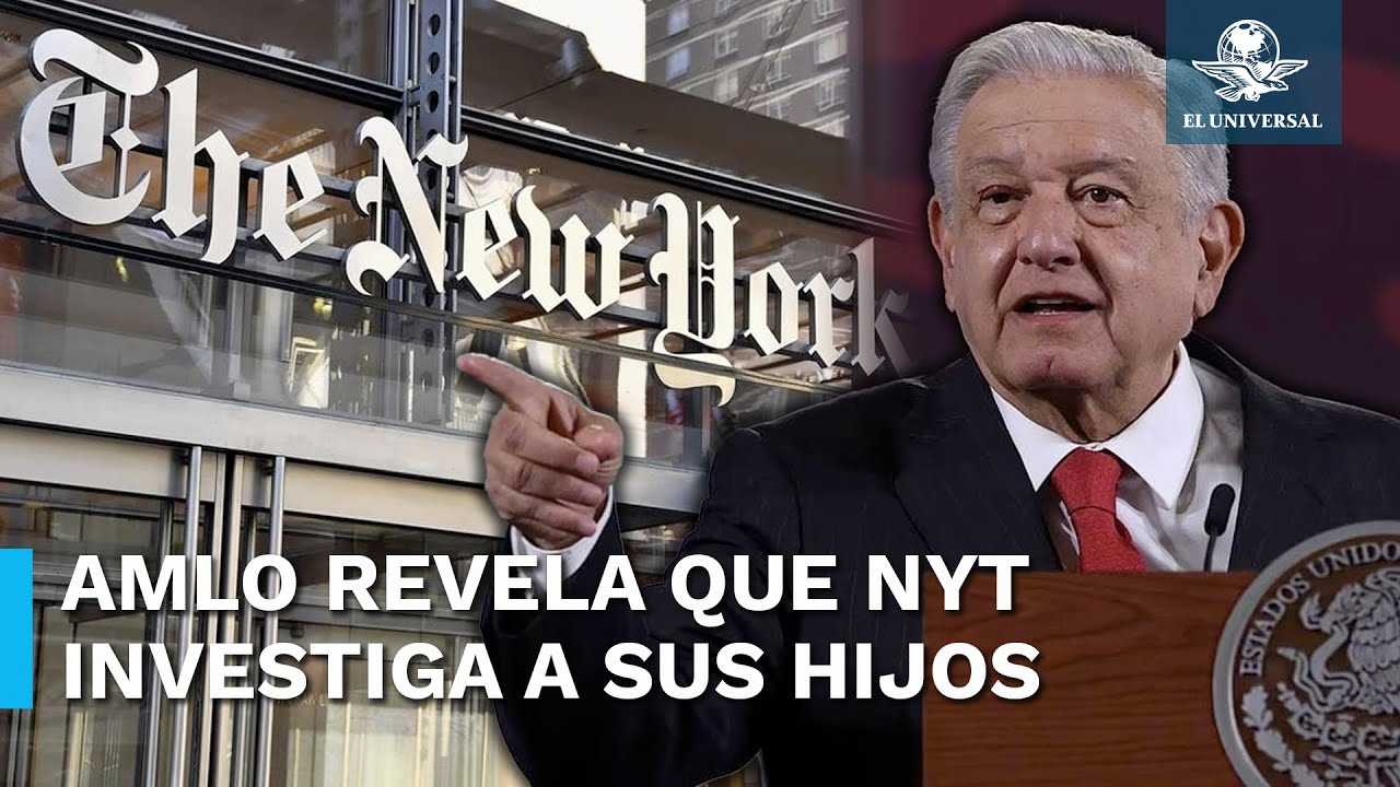 The New York Times cuestiona a AMLO por investigación; estas son las preguntas que le enviaron