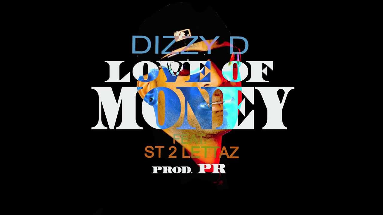 Dizzy D - Love of Money ft. ST 2 Lettaz