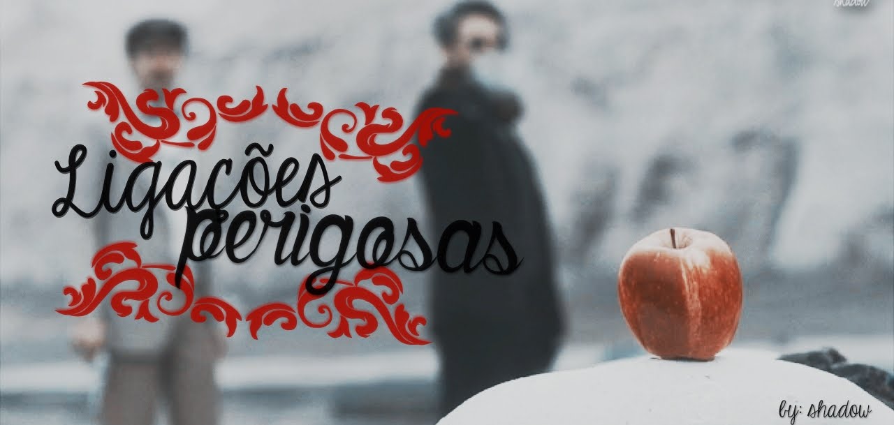 • ligações perigosas • don't let me go