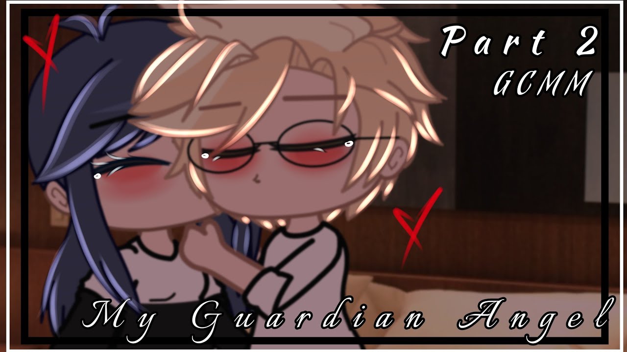 My Guardian Angel | GCMM | Adrinette/MariChat | MLB | AU Gacha Club | Part 2 |