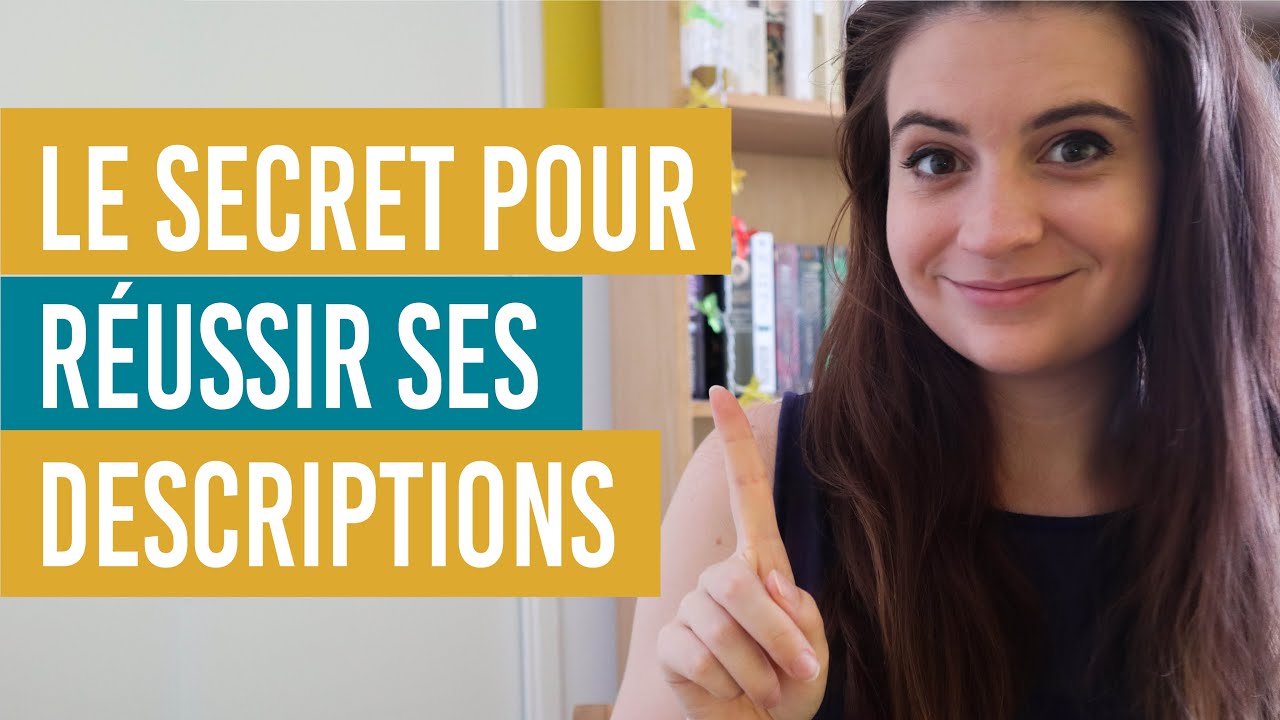 RÉUSSIR SES DESCRIPTIONS : MON ASTUCE N°1