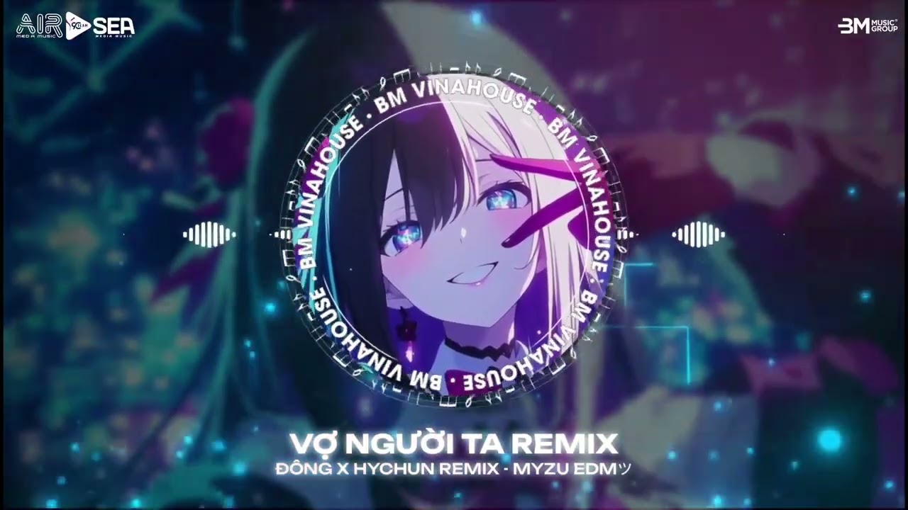 • Nightcore (1 Hour - Vợ Người Ta - Đông x Hychun Remix ) Official Lyric Video - Myzu EDMツ
