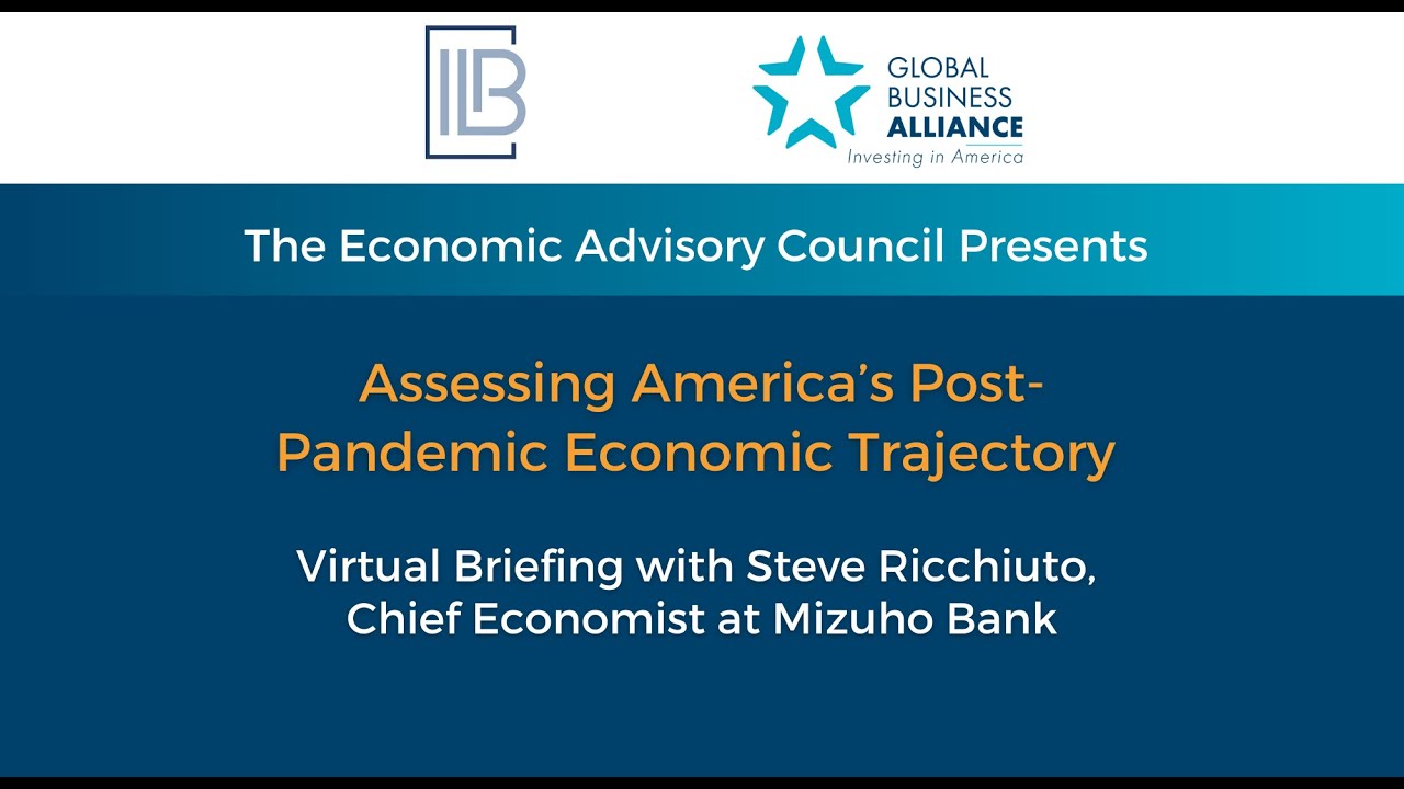 The Economic Advisory Council Presents: Assessing America's Post Pandemic Economic Trajectory